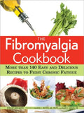 The Fibromyalgia Cookbook: More Than 140 Easy and Delicious Recipes to Fight Chronic Fatigue - Paperback