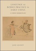 Language as Bodily Practice in Early China: A Chinese Grammatology - Paperback
