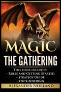Magic The Gathering: Rules and Getting Started, Strategy Guide, Deck Building For Beginners - Paperback
