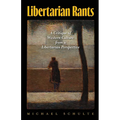 Libertarian Rants: A Critique of Western Culture from a Libertarian Perspective - Paperback