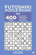 Futoshiki Puzzle Books - 400 Easy to Master Puzzles 6x6 (Volume 2) - Paperback