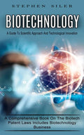 Biotechnology: A Guide To Scientific Approach And Technological Innovation (A Comprehensive Book On The Biotech Patent Laws Includes - Paperback