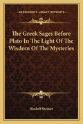 The Greek Sages Before Plato in the Light of the Wisdom of the Mysteries - Paperback