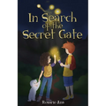 In Search of the Secret Gate: A mystery adventure with a surprise ending (Chapter book for children for ages 7 - 12) - Paperback