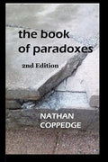 The Book of Paradoxes: Including Problems Encountered in Nathan Coppedge's Philosophy - Paperback