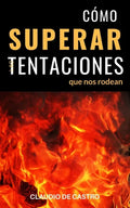 Cómo Superar las Tentaciones que nos rodean: Grandes batallas espirituales - Paperback