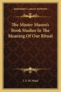 The Master Mason's Book Studies in the Meaning of Our Ritual - Paperback