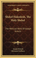 Shekel Hakodesh, the Holy Shekel: The Metrical Work of Joseph Kimchi - Hardcover