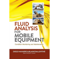 Fluid Analysis for Mobile Equipment: Condition Monitoring and Maintenance - Hardcover