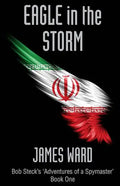 Eagle in the Storm: Bob Steck's 'adventures of a spymaster' - Book One - Paperback