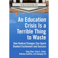 An Education Crisis Is a Terrible Thing to Waste: How Radical Changes Can Spark Student Excitement and Success - Paperback