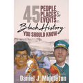 45 People, Places, and Events in Black History You Should Know: Historical Profiles - Paperback
