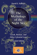 The Mythology of the Night Sky: Greek, Roman, and Other Celestial Lore - Paperback