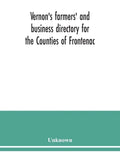 Vernon's farmers' and business directory for the Counties of Frontenac, Grenville, Hastings, Leeds, Lennox and Addington and Prince Edward for the Yea - Paperback