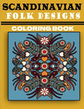 Scandinavian Folk Designs Coloring Book: Stress Relieving Scandinavian Design, Enjoy Coloring Nordic Folk Art And Scandinavian Christmas Tree - Paperback