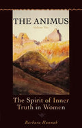 The Animus: The Spirit of the Inner Truth in Women, Volume 2 - Paperback
