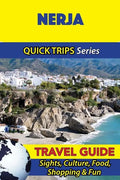 Nerja Travel Guide (Quick Trips Series): Sights, Culture, Food, Shopping & Fun - Paperback