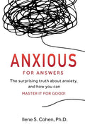 Anxious for Answers: The surprising truth about anxiety, and how you can master it for good! - Paperback