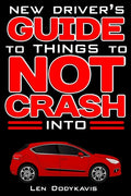New Driver's Guide to Things to NOT Crash Into: A Funny Gag Driving Education Book for New and Bad Drivers - Paperback