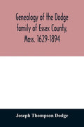 Genealogy of the Dodge family of Essex County, Mass. 1629-1894 - Paperback