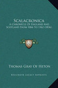 Scalacronica: A Chronicle of England and Scotland from 1066 to 1362 (1836) - Hardcover