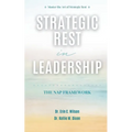 Strategic Rest in Leadership: The NAP Framework - Paperback