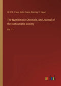 The Numismatic Chronicle, and Journal of the Numismatic Society: Vol. 11 - Paperback