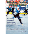 Wheelers, Dealers, Pucks & Bucks: A Rocking History of Roller Hockey International - Paperback