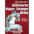 Delavier's Anatomy for Bigger, Stronger Arms - Paperback