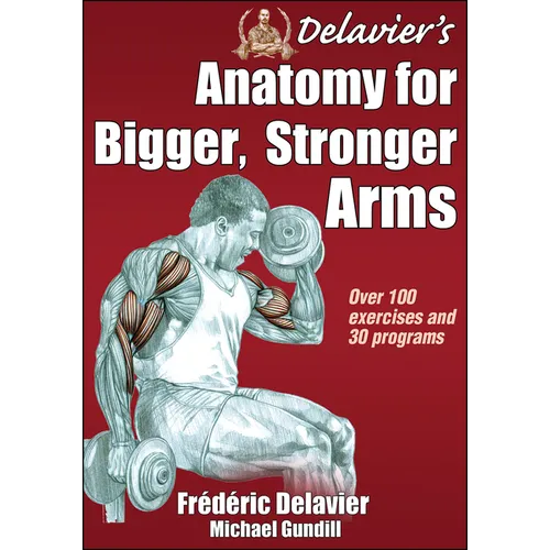 Delavier's Anatomy for Bigger, Stronger Arms - Paperback