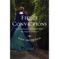 Fierce Convictions: The Extraordinary Life of Hannah More: Poet, Reformer, Abolitionist - Paperback
