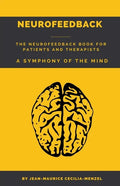 Neurofeedback - The Neurofeedback Book for Patients and Therapists: A Symphony of the Mind - Paperback