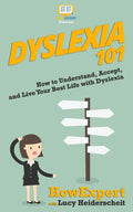 Dyslexia 101: How to Understand, Accept, and Live Your Best Life with Dyslexia - Paperback
