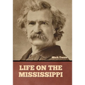 Life on the Mississippi - Hardcover