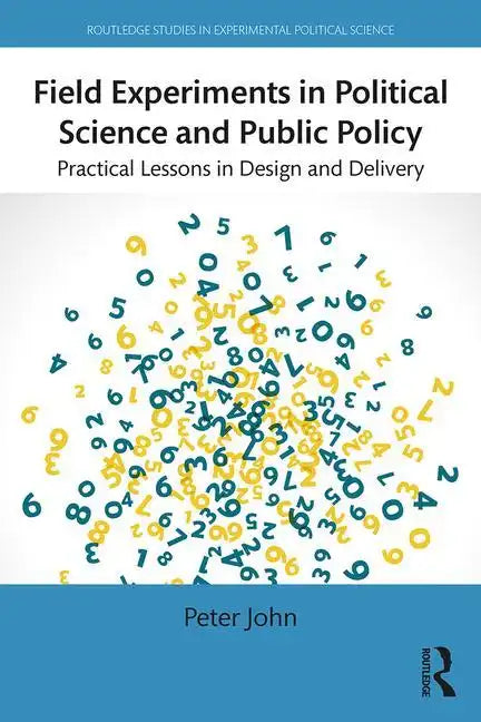 Field Experiments in Political Science and Public Policy: Practical Lessons in Design and Delivery - Paperback
