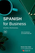 Spanish for Business: Español profesional, curso de español de negocios. Modelo de examen DELE B2 - Paperback