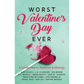 Worst Valentine's Day Ever: A Lonely Hearts Romance Anthology - Paperback