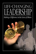 Life-Changing Leadership: Making a Difference in the Lives of Others - Paperback