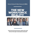 The New Workforce Reality: Embracing Intergenerational Collaboration That Thrives in the Age of Automation and Layoffs - Paperback