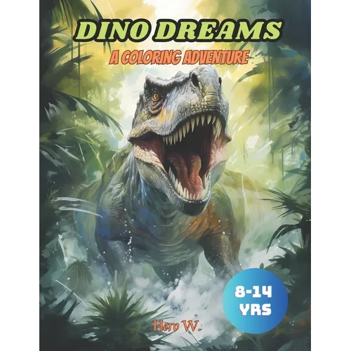 Dino Dreams: A Coloring Adventure: Dinosaur coloring book for kids 8-14 years - Paperback