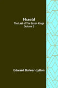 Harold: the Last of the Saxon Kings (Volume I) - Paperback