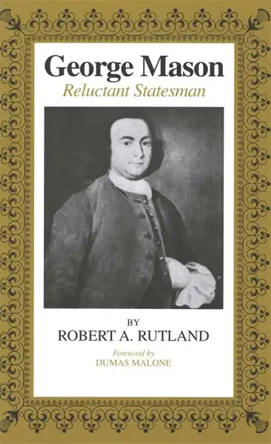 George Mason: Reluctant Statesman - Paperback