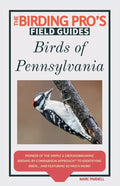 Birds of Pennsylvania (The Birding Pro's Field Guides) - Paperback