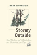 Stormy Outside: The Adventures and Misadventures of a Forester and His Dog - Paperback