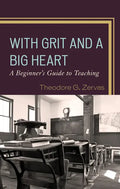 With Grit and a Big Heart: A Beginners Guide to Teaching - Hardcover
