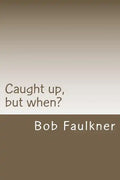 Caught up, but when?: Are there really two "second comings" ? - Paperback
