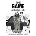 The Game Chose Me: A Ghetto Story by the O. G. Bobby Mcelrath - Paperback
