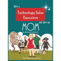 She's a Technology Sales Executive and She's My Mom: The STEM Mom Series - Hardcover