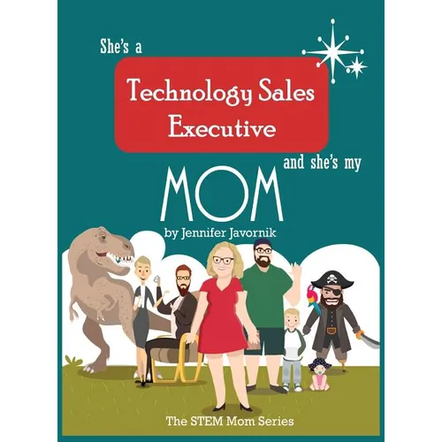 She's a Technology Sales Executive and She's My Mom: The STEM Mom Series - Hardcover