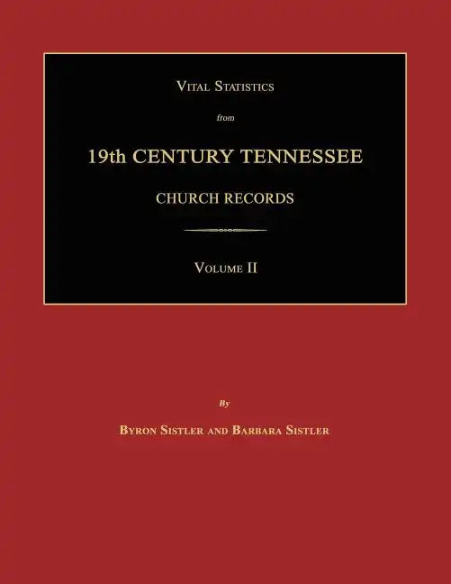 Vital Statistics from 19th Century Tennessee Church Records. Volume II - Paperback